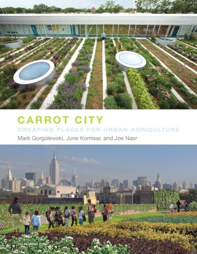 Carrot City: Creating Places for Urban Agriculture